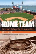 Home Team The Turbulent History of the San Francisco Giants