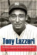 Tony Lazzeri Yankees Legend & Baseball Pioneer