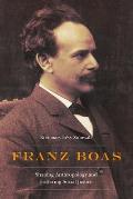 Franz Boas Shaping Anthropology & Fostering Social Justice