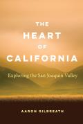 The Heart of California: Exploring the San Joaquin Valley