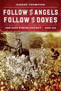 Follow the Angels Follow the Doves The Bass Reeves Trilogy Book One