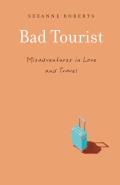 Bad Tourist Misadventures in Love & Travel