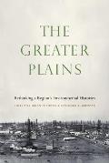 The Greater Plains: Rethinking a Region's Environmental Histories