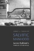 Salvific Manhood: James Baldwin's Novelization of Male Intimacy