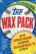 Wax Pack On the Open Road in Search of Baseballs Afterlife