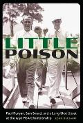 Little Poison: Paul Runyan, Sam Snead, and a Long-Shot Upset at the 1938 PGA Championship