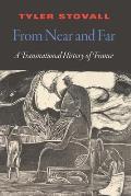 From Near and Far: A Transnational History of France