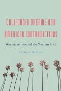 California Dreams and American Contradictions: Women Writers and the Western Ideal