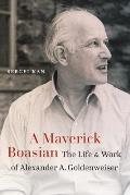 A Maverick Boasian: The Life and Work of Alexander A. Goldenweiser