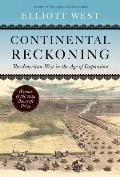 Continental Reckoning The American West in the Age of Expansion