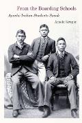 From the Boarding Schools: Apache Indian Students Speak