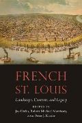 French St. Louis: Landscape, Contexts, and Legacy
