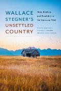 Wallace Stegners Unsettled Country
