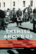 Enemies Among Us: The Relocation, Internment, and Repatriation of German, Italian, and Japanese Americans During the Second World War