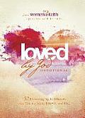 Loved by God Devotional 52 Encouraging Reminders That You Are Seen Known & Free