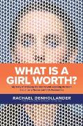 What Is a Girl Worth My Story of Breaking the Silence & Exposing the Truth about Larry Nassar & USA Gymnastics