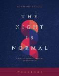 The Night Is Normal Workbook: An Honest Journey Through Spiritual Pain