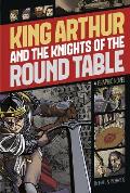 King Arthur and the Knights of the Round Table: A Graphic Novel