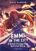 Girls Survive 03 Emmi in the City A Great Chicago Fire Survival Story