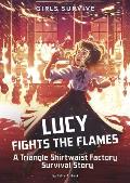 Girls Survive 07 Lucy Fights the Flames A Triangle Shirtwaist Factory Survival Story