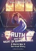 Girls Survive 08 Ruth & the Night of Broken Glass A World War II Survival Story