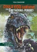 Could You Survive the Cretaceous Period An Interactive Prehistoric Adventure