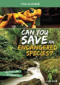 Can You Save an Endangered Species?: An Interactive Eco Adventure