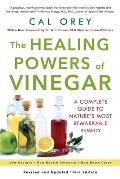 The Healing Powers of Vinegar: A Complete Guide to Nature's Most Remarkable Remedy