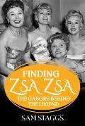 Finding Zsa Zsa The Gabors behind the Legend