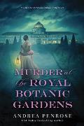 Murder at the Royal Botanic Gardens A Riveting New Regency Historical Mystery