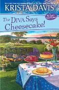 Diva Says Cheesecake A Delicious Culinary Cozy Mystery with Recipes