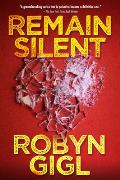 Remain Silent: A Chilling Legal Thriller from an Acclaimed Author