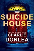 Suicide House A Gripping & Brilliant Novel of Suspense