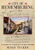 City of Remembering A History of Genealogy in New Orleans