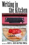 Writing in the Kitchen: Essays on Southern Literature and Foodways