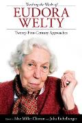Teaching the Works of Eudora Welty: Twenty-First-Century Approaches