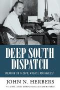 Deep South Dispatch Memoir Of A Civil Rights Journalist