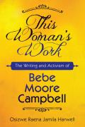 This Woman's Work: The Writing and Activism of Bebe Moore Campbell