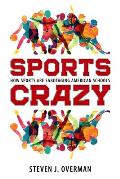 Sports Crazy: How Sports Are Sabotaging American Schools