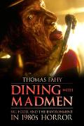 Dining with Madmen Fat Food & the Environment in 1980s Horror