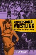 Professional Wrestling: Sport and Spectacle, Second Edition