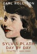 Sylvia Plath Day by Day Volume 1