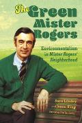 Green Mister Rogers: Environmentalism in Mister Rogers' Neighborhood