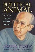 Political Animal The Life & Times of Stewart Butler