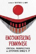 Encountering Pennywise Critical Perspectives on Stephen Kings IT
