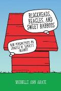 Blockheads Beagles & Sweet Babboos New Perspectives on Charles M Schulzs Peanuts