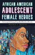African American Adolescent Female Heroes The Twenty First Century Young Adult Neo Slave Narrative