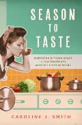 Season to Taste: Rewriting Kitchen Space in Contemporary Women's Food Memoirs