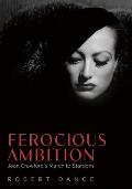 Ferocious Ambition: Joan Crawford's March to Stardom