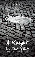 A Knight in the Ville: Beneath the Bricks